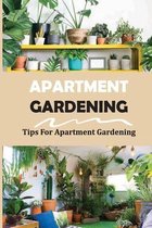 Apartment Gardening: Tips For Apartment Gardening