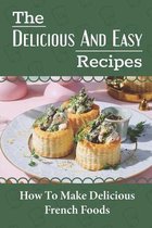 The Delicious And Easy Recipes: How To Make Delicious French Foods