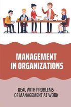 Management In Organizations: Deal With Problems Of Management At Work