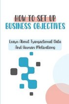 How To Set Up Business Objectives: Learn About Transactional Data And Human Motivations