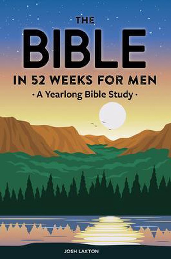 bible-in-52-weeks-the-bible-in-52-weeks-for-men-josh-laxton