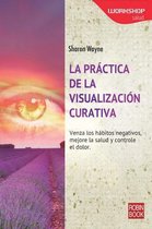 La Practica de la Visualizacion Curativa