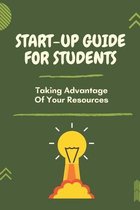 Start-Up Guide For Students: Taking Advantage Of Your Resources