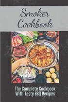 Smoker Cookbook: The Complete Cookbook With Tasty BBQ Recipes