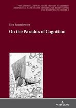 Philosophy and Cultural Studies Revisited / Historisch-genetische Studien zur Philosophie und Kulturgeschichte- On the Paradox of Cognition