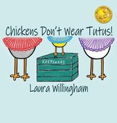 A Lily Saves the Day Book- Chickens Don't Wear Tutus!