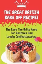 The Great British Bake Off Recipes: The Love The Brits Have For Pastries And Lovely Confectioneries