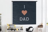 Wandkleed - Wanddoek - Cadeau voor man - Vaderdag - Spreuken - Quotes - I love dad - 180x180 cm - Wandtapijt - Vaderdag cadeautje - Cadeau voor vader en papa