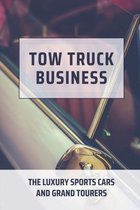 Tow Truck Business: The Luxury Sports Cars And Grand Tourers