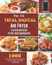 The UK Tefal Digital Air Fryer Cookbook For Beginners
