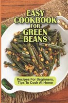 Easy Cookbook For Green Beans: Recipes For Beginners, Tips To Cook At Home