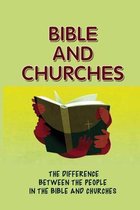 Bible And Churches: The Difference Between The People In The Bible And Churches