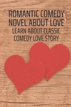 Romantic Comedy Novel About Love: Learn About Classic Comedy Love Story