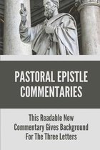 Pastoral Epistle Commentaries: This Readable New Commentary Gives Background For The Three Letters