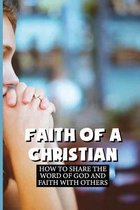 Faith Of A Christian: How To Share The Word Of God And Faith With Others