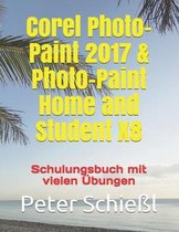 Corel Photo-Paint 2017 & Photo-Paint Home and Student X8 - Schulungsbuch mit vielen Übungen