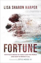 Fortune – How Race Broke My Family and the World––and How to Repair It All