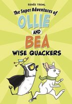 The Super Adventures of Ollie and Bea- Wise-Quackers
