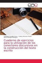 Cuaderno de ejercicios para la utilización de los conectores discursivos en la construcción del texto escrito