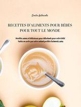 Recettes d'Aliments Pour Bebes Pour Tout Le Monde