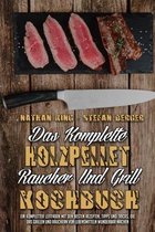 Das Komplette Holzpellet-Raucher-Und Grill-Kochbuch