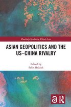 Routledge Studies on Think Asia - Asian Geopolitics and the US–China Rivalry