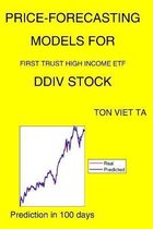 Price-Forecasting Models for First Trust High Income ETF DDIV Stock
