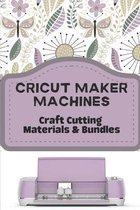 Cricut Maker Machines: Craft Cutting Materials & Bundles