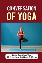 Conversation Of Yoga: Basic Questions That All Yoga Newbies Need To Know