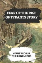 Fear Of The Rise Of Tyrants Story: Verne's Robur The Conqueror