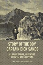 Story Of The Boy Captain Dick Sands: All About Travel, Adventure, Betrayal And Happy End