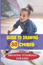 Guide To Drawing 30 Chibis: Drawing Tutorials For Kids