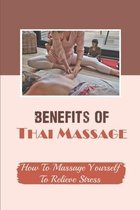 Benefits Of Thai Massage: How To Massage Yourself To Relieve Stress