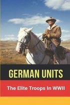 German Units: The Elite Troops In WWII