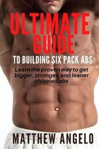 Ultimate Guide to Building Six Pack ABS