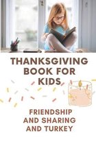 Thanksgiving Book For Kids: Friendship And Sharing And Turkey