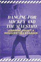 Dancing For Mickey And the Maestro: Learning About A Mouseketeer's Career