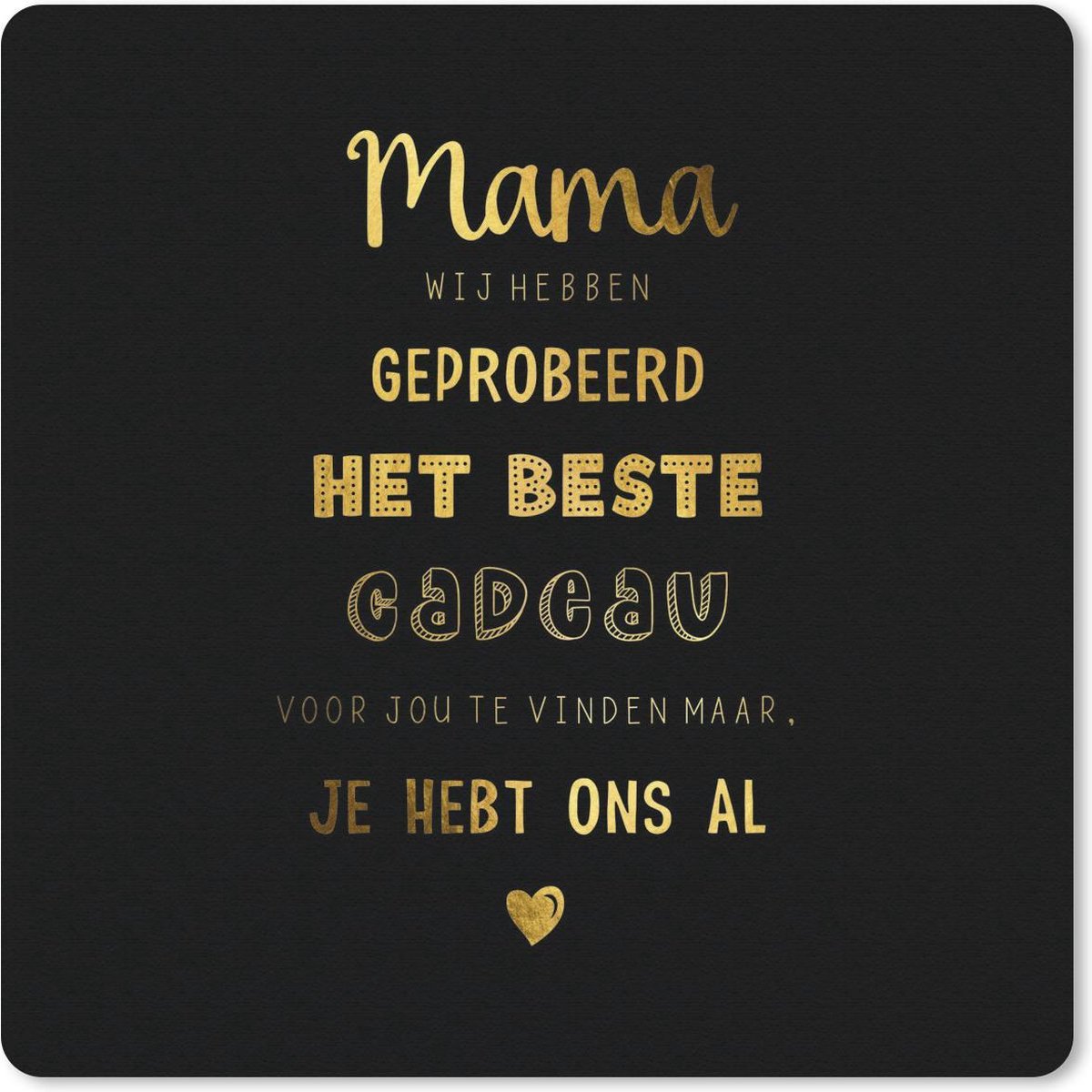 Muismat 30x30 cm - Mousepad Mama - Spreuken - Mama je hebt ons al - Quotes - Muismatten