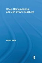 Studies in African American History and Culture- Race, Remembering, and Jim Crow's Teachers