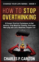 Change Your Life- How to Stop Overthinking