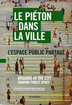 Le piéton dans la ville / Walking the city - sous la direction de Jean-Jacques Terrin