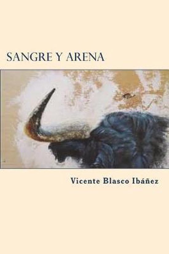 Sangre y arena, Vicente Blasco Ibañez 9781722038861 Boeken