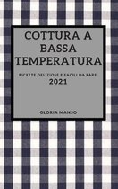 Cottura a Bassa Temperatura 2021 (Sous Vide Cookbook 2021 Italian Edition)