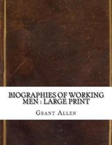 Biographies of Working Men