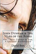 John Dynham & The Wars of the Roses: Part Three