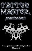 Tattoo Master practice book - 50 unique tribal tattoos to practice