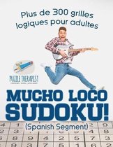 Mucho Loco Sudoku! (Spanish segment) Plus de 300 grilles logiques pour adultes