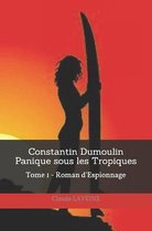Constantin Dumoulin- Constantin Dumoulin Panique sous les Tropiques