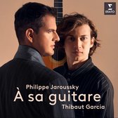 Philippe Jaroussky/Thibaut Garcia: A Sa Guitare