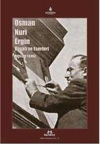 Osman Nuri Ergin Hayatı ve Eserleri